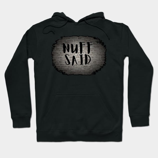 NUFF SAID Hoodie by Tony Cisse Art Originals